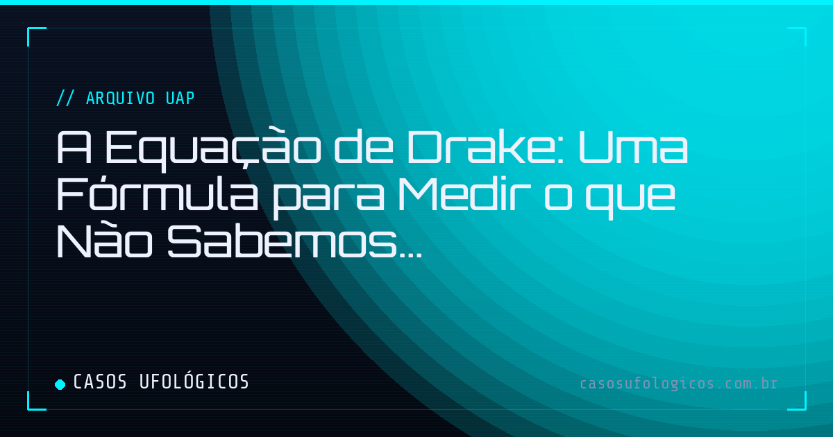 Imagem de capa: A Equação de Drake: Uma Fórmula para Medir o que Não Sabemos