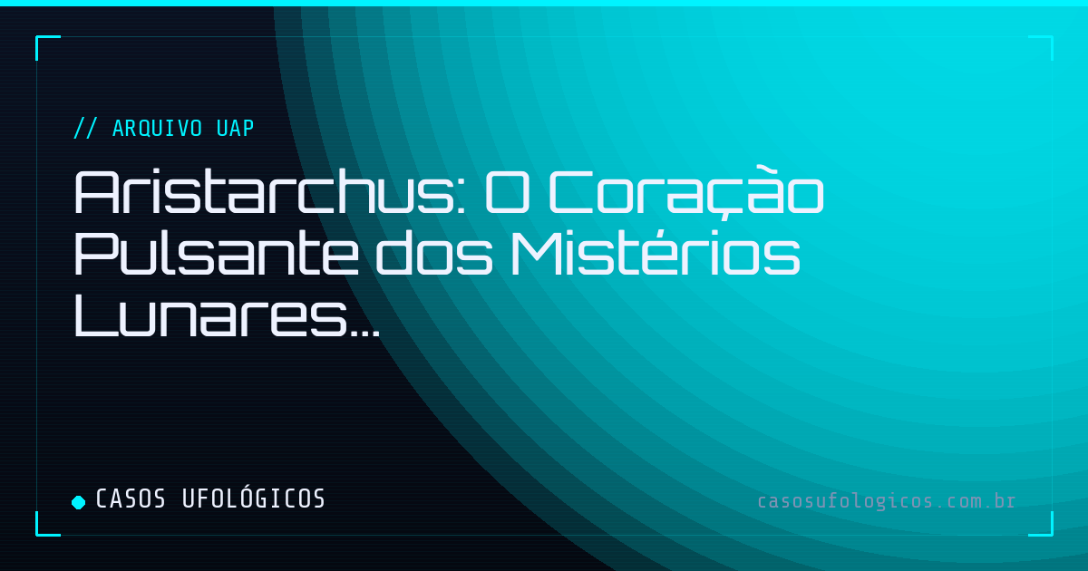 Imagem de capa: Aristarchus: O Coração Pulsante dos Mistérios Lunares