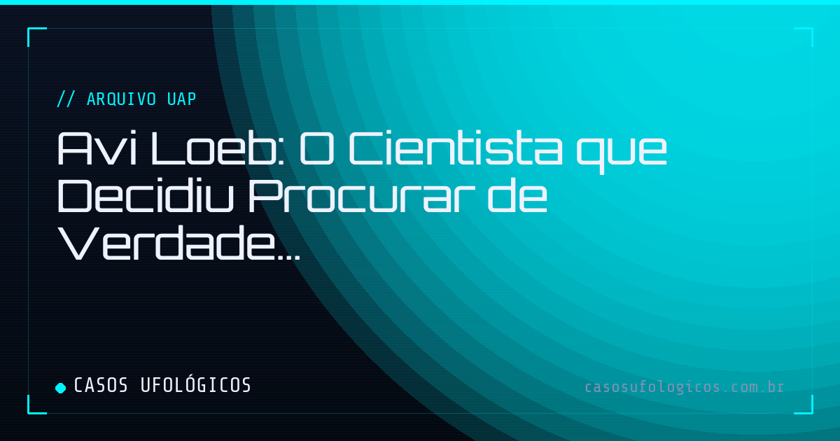Imagem de capa: Avi Loeb: O Cientista que Decidiu Procurar de Verdade