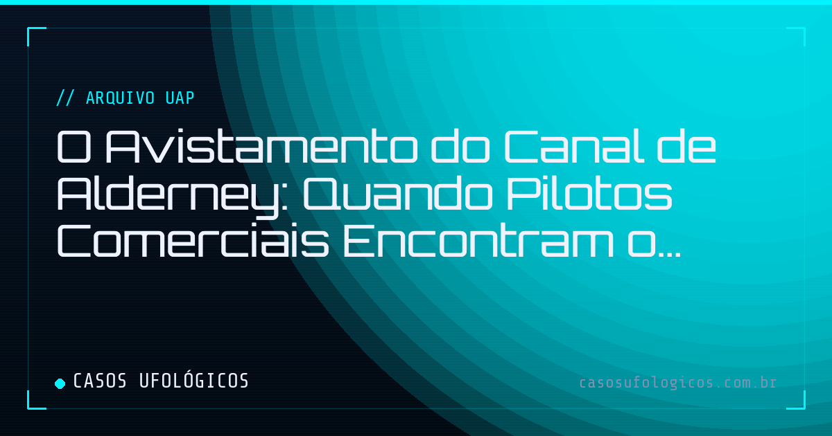 Imagem de capa: O Avistamento do Canal de Alderney: Quando Pilotos Comerciais Encontram o Impossível