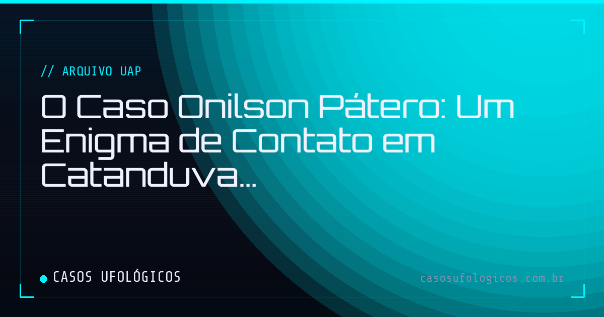 Imagem de capa: O Caso Onilson Pátero: Um Enigma de Contato em Catanduva
