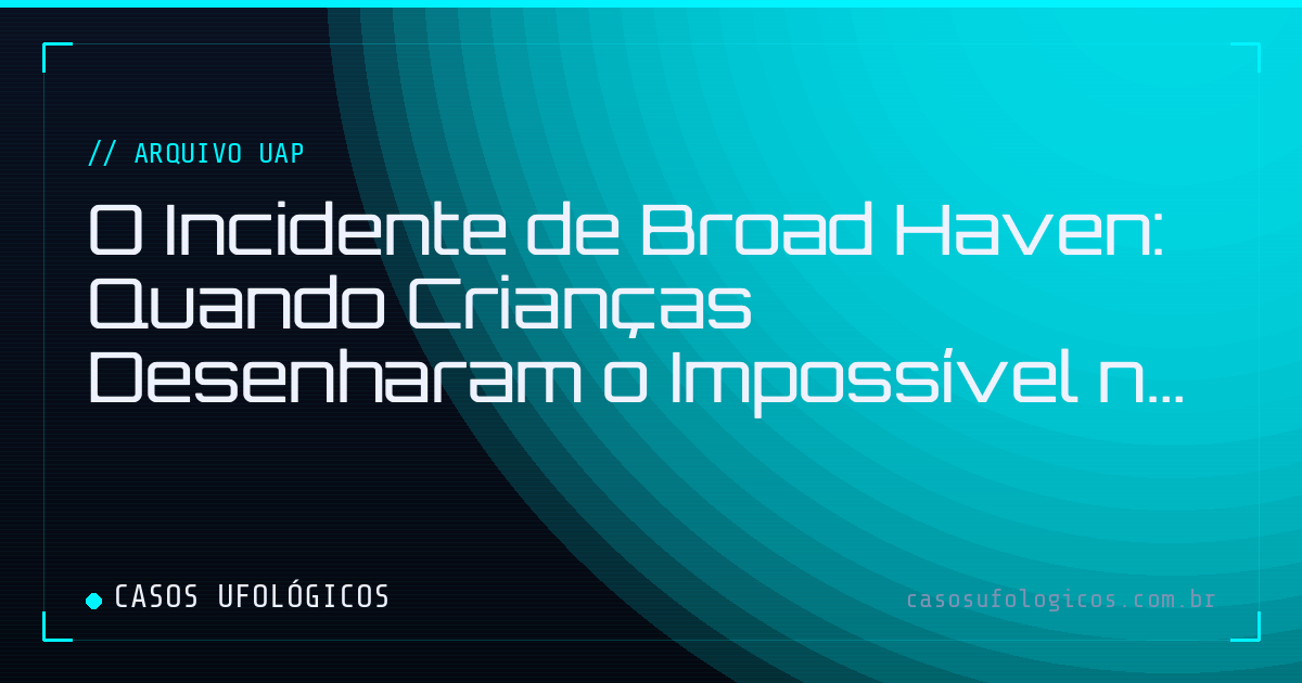 Imagem de capa: O Incidente de Broad Haven: Quando Crianças Desenharam o Impossível no País de Gales