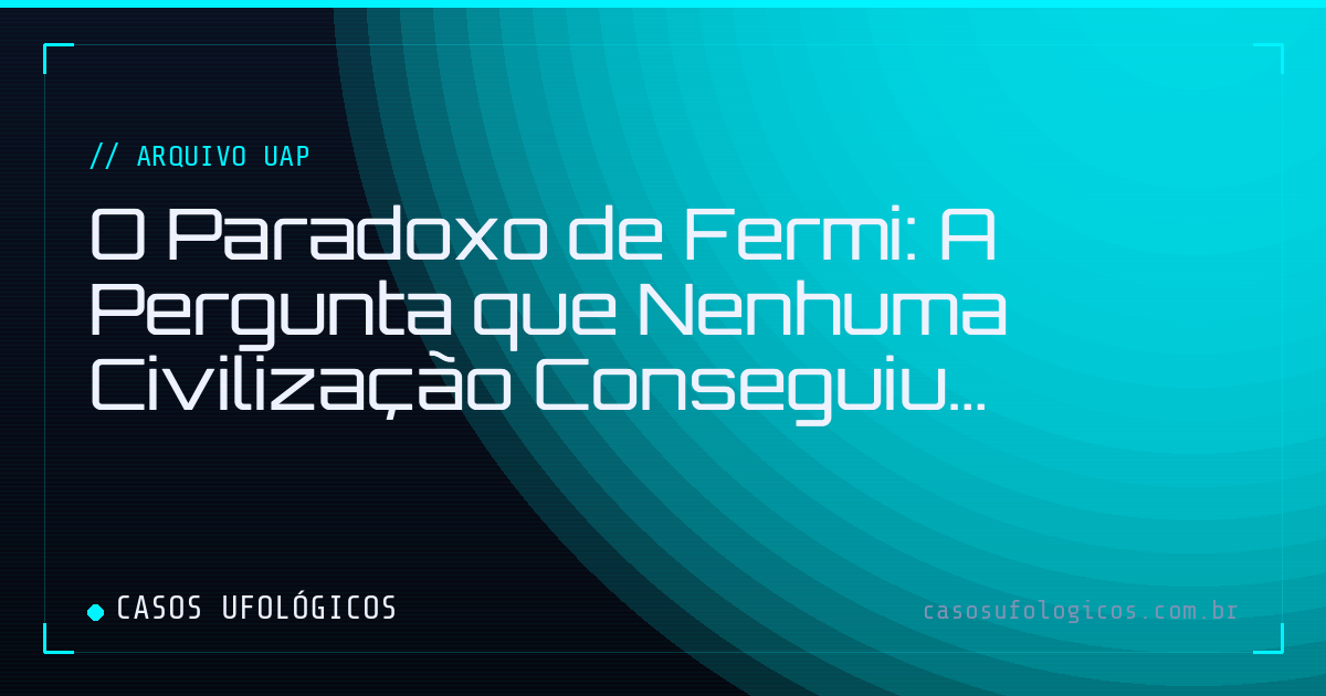 Imagem de capa: O Paradoxo de Fermi: A Pergunta que Nenhuma Civilização Conseguiu Responder