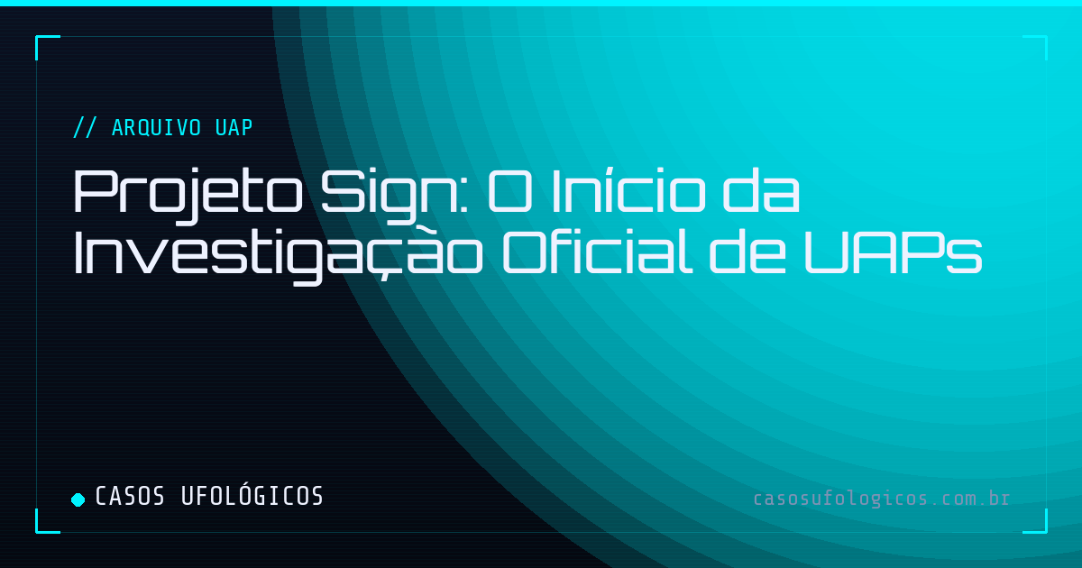Imagem de capa: Projeto Sign: O Início da Investigação Oficial de UAPs