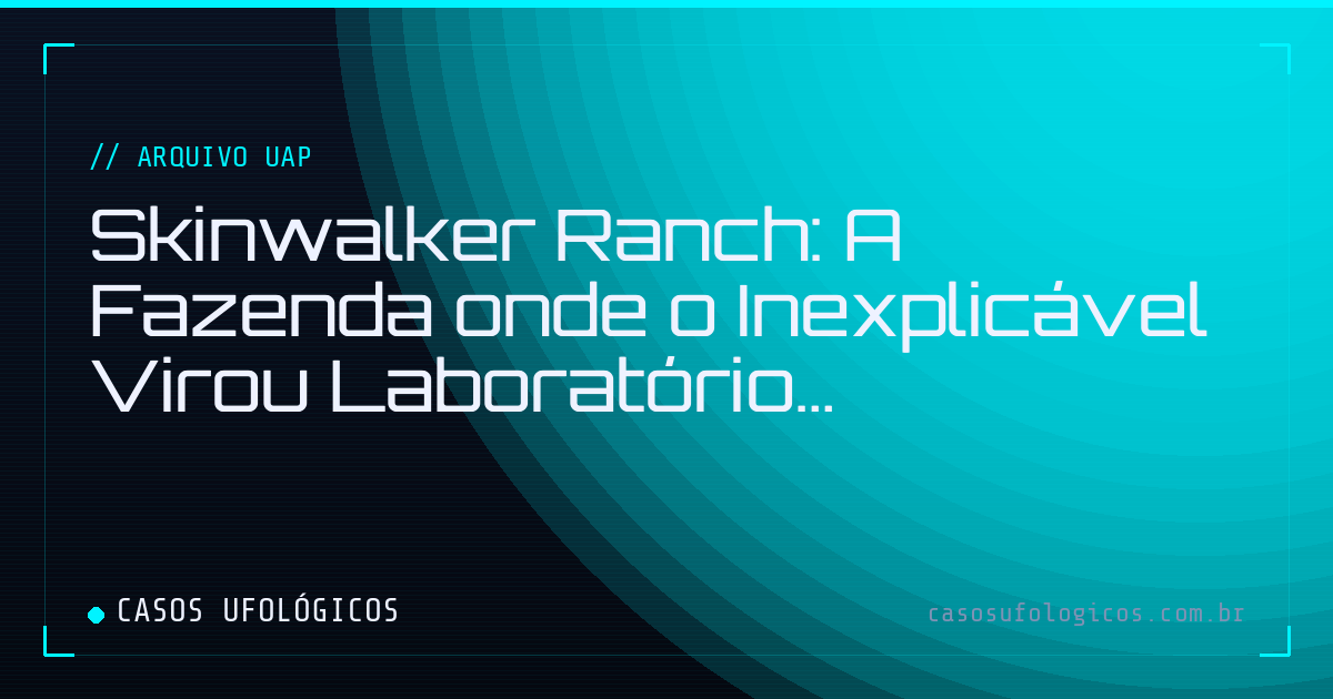 Imagem de capa: Skinwalker Ranch: A Fazenda onde o Inexplicável Virou Laboratório