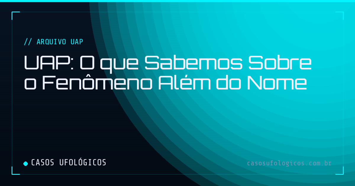 Imagem de capa: UAP: O que Sabemos Sobre o Fenômeno Além do Nome