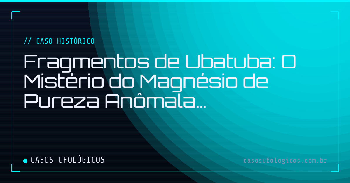 Imagem de capa: Fragmentos de Ubatuba: O Mistério do Magnésio de Pureza Anômala
