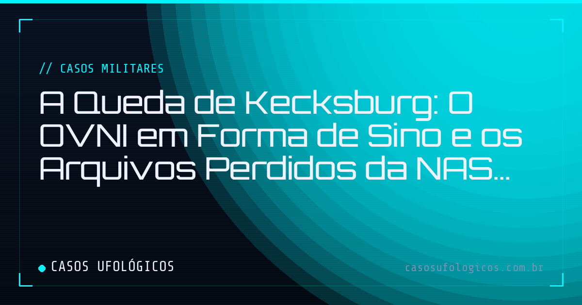 Imagem de capa: A Queda de Kecksburg: O OVNI em Forma de Sino e os Arquivos Perdidos da NASA