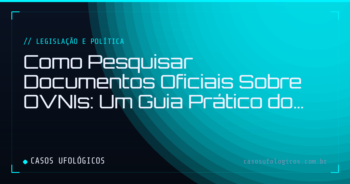 Imagem de capa: Como Pesquisar Documentos Oficiais Sobre OVNIs: Um Guia Prático do The Black Vault e da FOIA