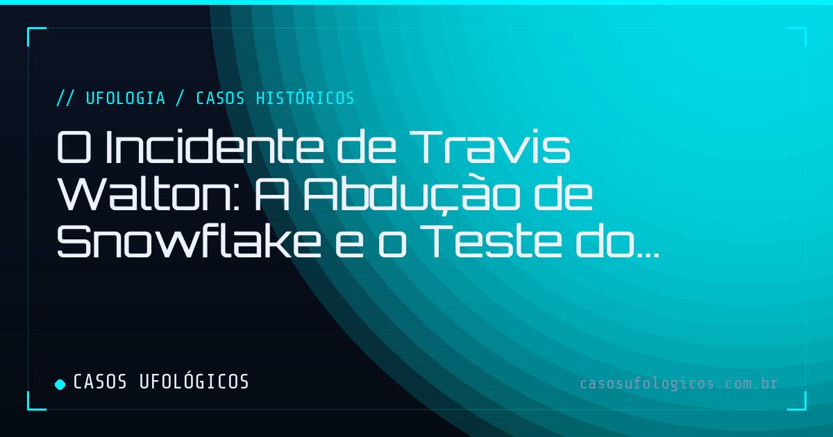 Imagem de capa: O Incidente de Travis Walton: A Abdução de Snowflake e o Teste do Polígrafo